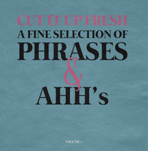 Load image into Gallery viewer, A Fine Selection Of Phrases &amp; Ahh's by Cut It Up Fresh